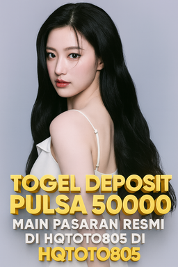 Togel Deposit Pulsa 5000 Main Pasaran Resmi 2025 Modal Receh di HQTOTO805