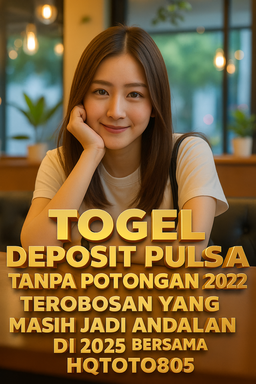 Togel Deposit Pulsa Tanpa Potongan 2022 Terobosan yang Masih Jadi Andalan di 2025 Bersama HQTOTO805